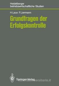 Grundfragen der Erfolgskontrolle di Helmut Laux, Felix Liermann edito da Springer Berlin Heidelberg
