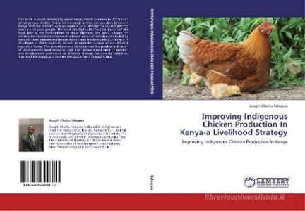 Improving Indigenous Chicken Production In Kenya-a Livelihood Strategy di Joseph Mutitu Ndegwa edito da LAP LAMBERT Academic Publishing
