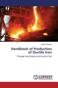 Handbook of Production of Ductile Iron di Suhas Paknikar edito da LAP Lambert Academic Publishing