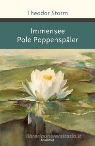 Immensee. Pole Poppenspäler di Theodor Storm edito da Anaconda Verlag