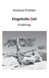 Eingeholte Zeit di Andreas Pritzker edito da Books on Demand