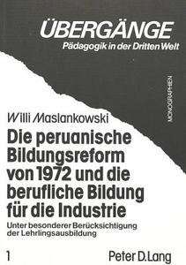 Die peruanische Bildungsreform von 1972 und die berufliche Bildung für die Industrie di Willi Maslankowski edito da Lang, Peter GmbH