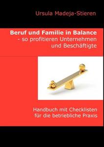 Beruf und Familie  in Balance - so profitieren Unternehmen und Beschäftigte di Ursula Madeja-Stieren edito da Books on Demand