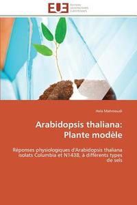 Arabidopsis thaliana:  Plante modèle di Hela Mahmoudi edito da Editions universitaires europeennes EUE
