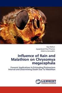 Influence of Rain and Malathion on Chrysomya megacephala di Naji Mahat, Jayaprakash Paul Thomas, Zafarina Zainuddin edito da LAP Lambert Academic Publishing