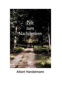 Zeit zum Nachdenken di Albert Handelmann edito da Books on Demand