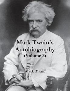 Mark Twain's Autobiography (volume 2) di Mark Twain edito da Important Books