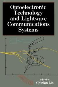 Optoelectronic Technology and Lightwave Communications Systems edito da Springer Netherlands