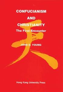 Confucianism and Christianity di John D. Young edito da HONG KONG UNIV PR