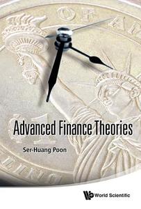 Advanced Finance Theories di Ser-Huang Poon edito da World Scientific Publishing Co Pte Ltd