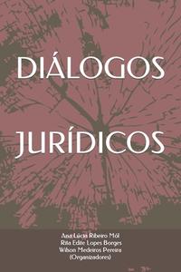 Dialogos Juridicos di Ana Lucia Ribeiro Mol Borges, Rita Edite Lopes Borges, Wilson Medeiros Pereira edito da Independently Published