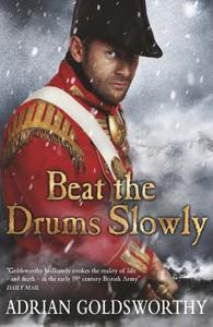 Beat The Drums Slowly di Adrian Goldsworthy edito da Orion Publishing Co