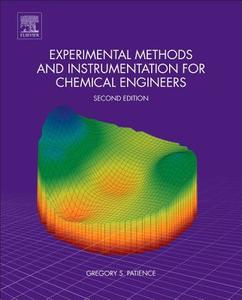 Experimental Methods and Instrumentation for Chemical Engineers di Gregory S. (Department of Chemical Engineering Patience edito da Elsevier Science & Technology