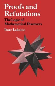 Proofs And Refutations di Imre Lakatos, E. Lakatos edito da Cambridge University Press