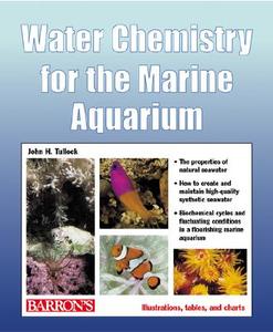 Water Chemistry For The Marine Aquarium di John H. Tullock edito da Barron's Educational Series