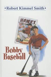 Bobby Baseball di Robert Kimmel Smith edito da Perfection Learning