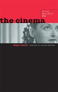Morin, E: The Cinema, or the Imaginary Man di Edgar Morin edito da University of Minnesota Press