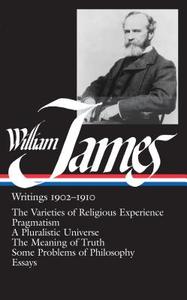 William James: Writings 1902-1910: The Varieties of Religious Experience/Pragmatism/A Pluralistic Universe/The Meaning o di William James edito da LIB OF AMER