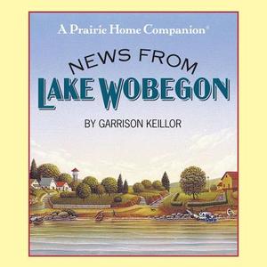 News from Lake Wobegon di Garrison Keillor edito da HighBridge Audio