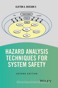 Hazard Analysis Techniques for System Safety di Clifton A. Ericson Ii edito da Wiley-Blackwell
