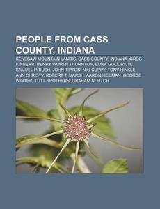 People From Cass County, Indiana: Kenesa di Books Llc edito da Books LLC, Wiki Series
