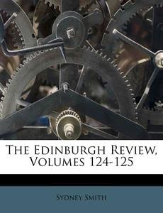 The Edinburgh Review, Volumes 124-125 di Sydney Smith edito da Nabu Press