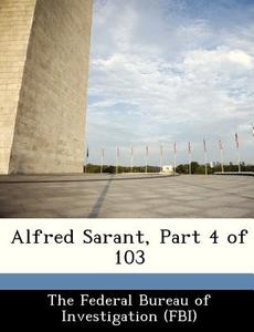 Alfred Sarant, Part 4 Of 103 edito da Bibliogov