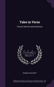 Tales In Verse di Thomas Holcroft edito da Palala Press