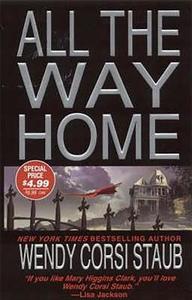 All The Way Home di Wendy Corsi Staub edito da Kensington Publishing