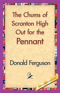 The Chums of Scranton High Out for the Pennant di Donald Ferguson edito da 1st World Library - Literary Society