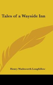 Tales Of A Wayside Inn di Henry Wadsworth Longfellow edito da Kessinger Publishing Co