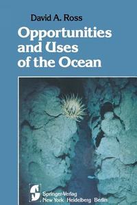 Opportunities and Uses of the Ocean di David A. Ross edito da Springer New York