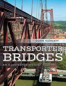 Transporter Bridges di John Hannavy edito da Pen & Sword Books Ltd