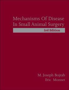 Mechanisms Of Disease In Small Animal Surgery di M. Joseph Bojrab, Eric Monnet edito da Teton Newmedia