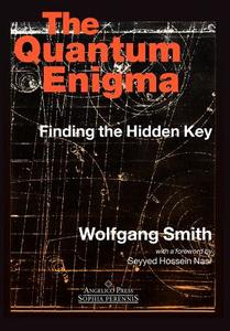 The Quantum Engima di Wolfgang Smith edito da Angelico Press
