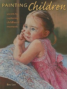 Secrets To Capturing Childhood Moments di Bev Lee edito da F&w Publications Inc
