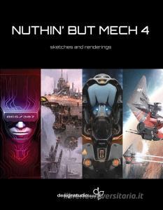 Nuthin' But Mech 4 di Various Artists edito da Design Studio Press