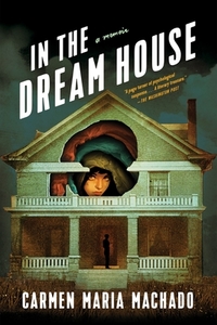 In the Dream House: A Memoir di Carmen Maria Machado edito da GRAY WOLF PR