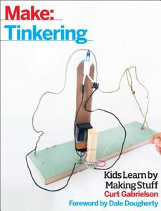 Tinkering, 2e di Curt Gabrielson edito da O'Reilly Media, Inc, USA
