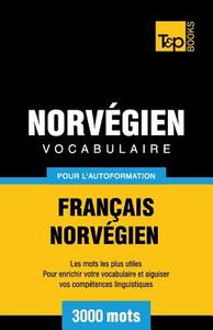 Vocabulaire Francais-Norvegien Pour L'Autoformation - 3000 Mots di Andrey Taranov edito da T&p Books
