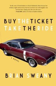 Buy the Ticket, Take the Ride di Brian Sweany edito da RARE BIRD BOOKS BARNACLE