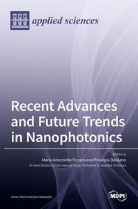 Recent Advances and Future Trends in Nanophotonics edito da MDPI AG