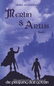 Artus und Merlin di Ulrike Madleen Walther edito da Books on Demand