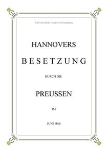 Hannovers Besetzung durch die Preussen im Juni 1866 di Carl Iwan Bodo Freiherr von Hodenberg edito da Books on Demand