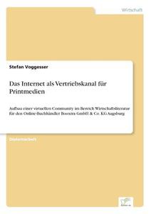 Das Internet als Vertriebskanal für Printmedien di Stefan Voggesser edito da Diplom.de