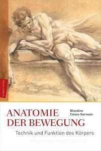 Anatomie der Bewegung di Blandine Calais-Germain edito da Marix Verlag