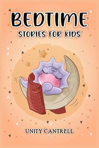 Bedtime Stories for Kids di Unity Cantrell edito da Unity Cantrell