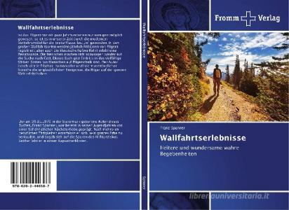 Wallfahrtserlebnisse di Franz Spanner edito da Fromm Verlag