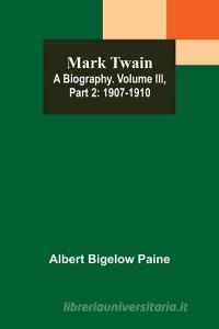 Mark Twain di Albert Bigelow Paine edito da Alpha Editions