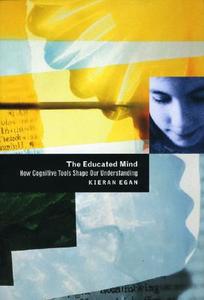 The Educated Mind di Kieran Egan edito da The University of Chicago Press